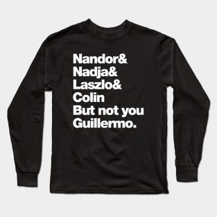 Not You Guillermo Long Sleeve T-Shirt